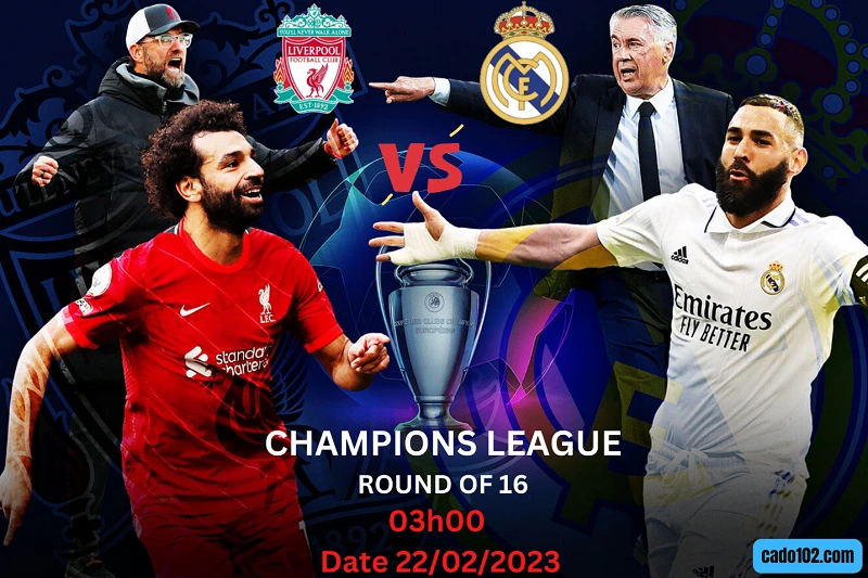 Nhận định Liverpool vs Real Madrid ngày 03h00 22/02/2023