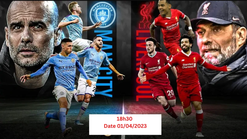 Nhận định Man City vs Liverpool 18h30 ngày 01/04/2023 mới nhất