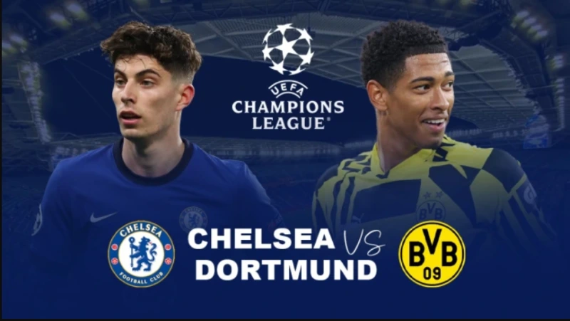 Nhận định Chelsea vs Dortmund 03h00 ngày 08/03/2023 mới nhất
