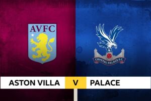 Nhận định kèo Aston Villa vs Crystal Palace 21h00 ngày 03/09